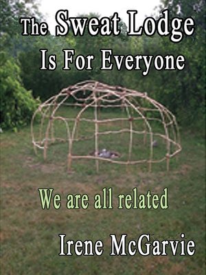 cover image of The Sweat Lodge is for Everyone